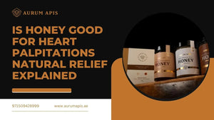 Is Honey Good for Heart Palpitations Natural Relief Explained